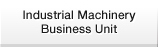 Industrial Machinery Business Unit