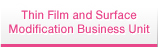 Thin Film and Surface Modification Business Unit