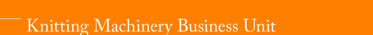 Knitting Machinery Business Unit